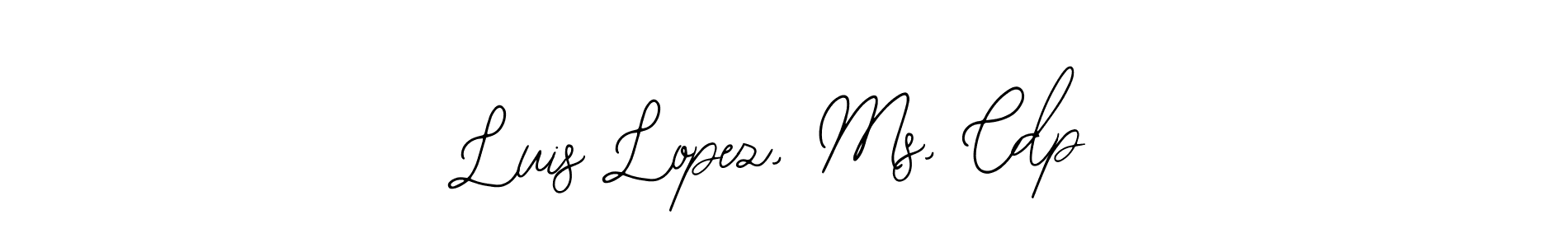 How to make Luis Lopez, Ms, Cdp signature? Bearetta-2O07w is a professional autograph style. Create handwritten signature for Luis Lopez, Ms, Cdp name. Luis Lopez, Ms, Cdp signature style 12 images and pictures png
