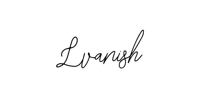 You should practise on your own different ways (Bearetta-2O07w) to write your name (Lvanish) in signature. don't let someone else do it for you. Lvanish signature style 12 images and pictures png