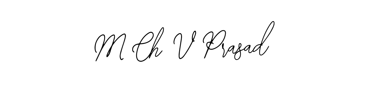 How to make M Ch V Prasad name signature. Use Bearetta-2O07w style for creating short signs online. This is the latest handwritten sign. M Ch V Prasad signature style 12 images and pictures png