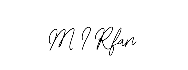 How to make M I Rfan signature? Bearetta-2O07w is a professional autograph style. Create handwritten signature for M I Rfan name. M I Rfan signature style 12 images and pictures png