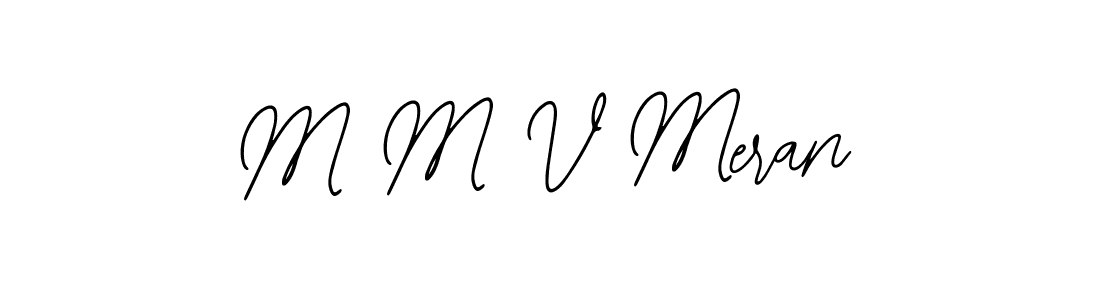 You should practise on your own different ways (Bearetta-2O07w) to write your name (M M V Meran) in signature. don't let someone else do it for you. M M V Meran signature style 12 images and pictures png