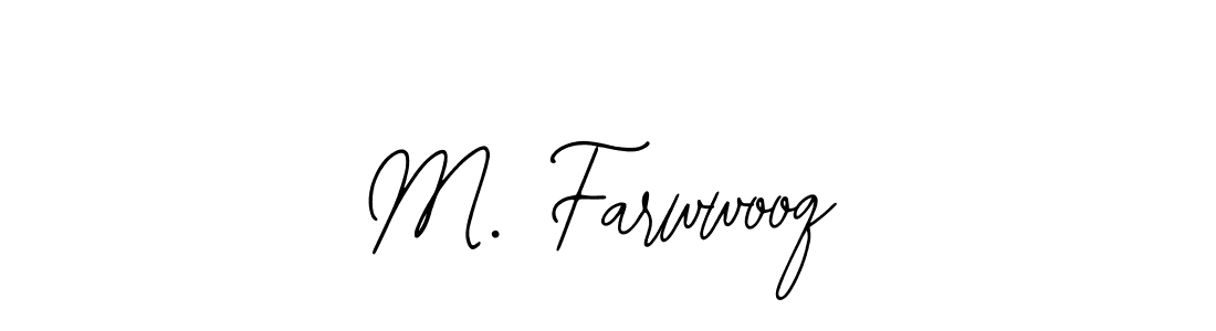 Design your own signature with our free online signature maker. With this signature software, you can create a handwritten (Bearetta-2O07w) signature for name M. Farwwooq. M. Farwwooq signature style 12 images and pictures png