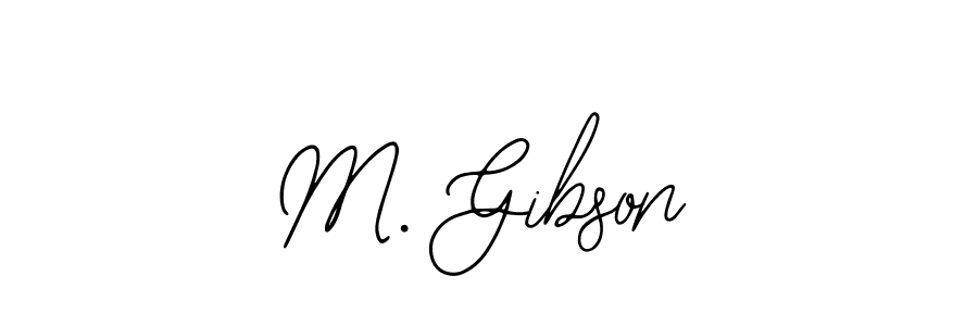 You should practise on your own different ways (Bearetta-2O07w) to write your name (M. Gibson) in signature. don't let someone else do it for you. M. Gibson signature style 12 images and pictures png