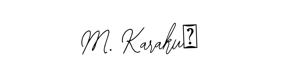 How to Draw M. KarakuŞ signature style? Bearetta-2O07w is a latest design signature styles for name M. KarakuŞ. M. KarakuŞ signature style 12 images and pictures png