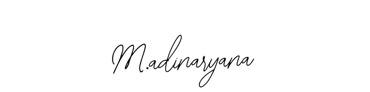 You should practise on your own different ways (Bearetta-2O07w) to write your name (M.adinaryana) in signature. don't let someone else do it for you. M.adinaryana signature style 12 images and pictures png