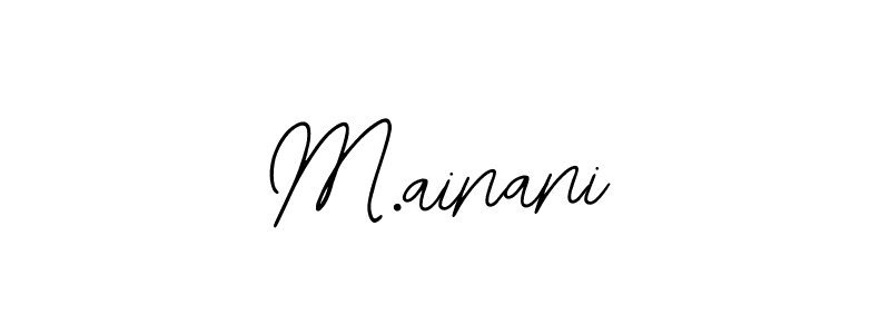 The best way (Bearetta-2O07w) to make a short signature is to pick only two or three words in your name. The name M.ainani include a total of six letters. For converting this name. M.ainani signature style 12 images and pictures png