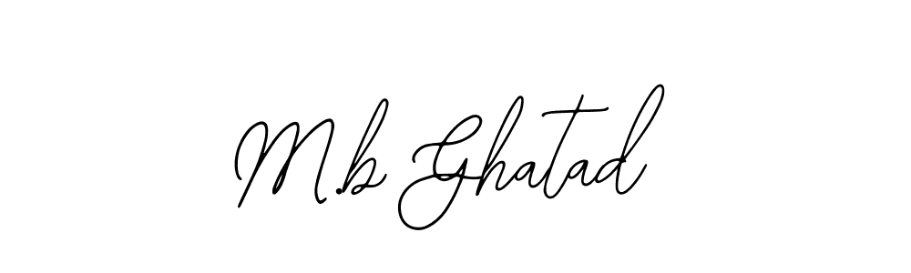 How to make M.b Ghatad name signature. Use Bearetta-2O07w style for creating short signs online. This is the latest handwritten sign. M.b Ghatad signature style 12 images and pictures png