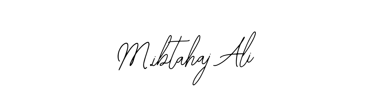 You should practise on your own different ways (Bearetta-2O07w) to write your name (M.ibtahaj Ali) in signature. don't let someone else do it for you. M.ibtahaj Ali signature style 12 images and pictures png