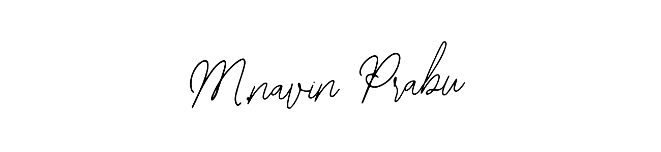 Make a short M.navin Prabu signature style. Manage your documents anywhere anytime using Bearetta-2O07w. Create and add eSignatures, submit forms, share and send files easily. M.navin Prabu signature style 12 images and pictures png