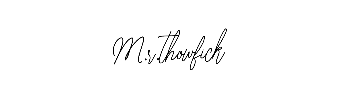 How to make M.r.thowfick signature? Bearetta-2O07w is a professional autograph style. Create handwritten signature for M.r.thowfick name. M.r.thowfick signature style 12 images and pictures png