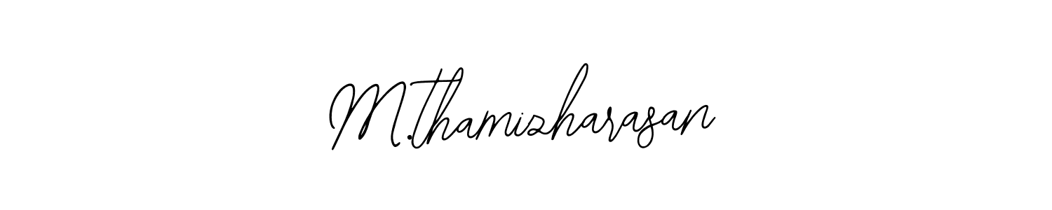 You should practise on your own different ways (Bearetta-2O07w) to write your name (M.thamizharasan) in signature. don't let someone else do it for you. M.thamizharasan signature style 12 images and pictures png