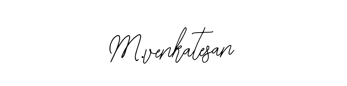 Use a signature maker to create a handwritten signature online. With this signature software, you can design (Bearetta-2O07w) your own signature for name M.venkatesan. M.venkatesan signature style 12 images and pictures png