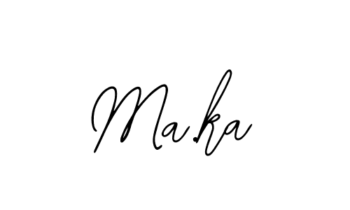 You should practise on your own different ways (Bearetta-2O07w) to write your name (Ma.ka) in signature. don't let someone else do it for you. Ma.ka signature style 12 images and pictures png