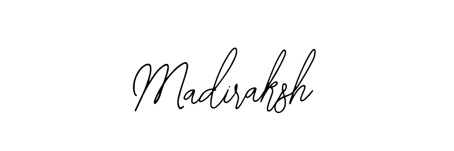 You should practise on your own different ways (Bearetta-2O07w) to write your name (Madiraksh) in signature. don't let someone else do it for you. Madiraksh signature style 12 images and pictures png