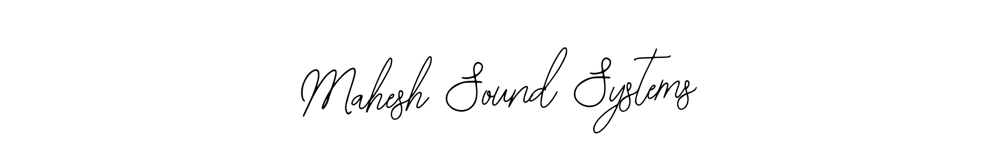 Design your own signature with our free online signature maker. With this signature software, you can create a handwritten (Bearetta-2O07w) signature for name Mahesh Sound Systems. Mahesh Sound Systems signature style 12 images and pictures png