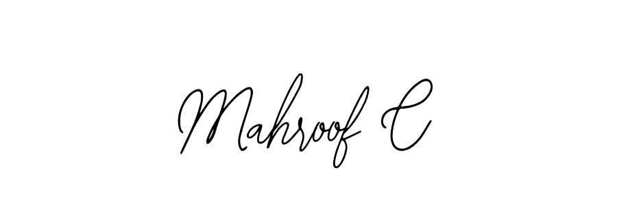 You should practise on your own different ways (Bearetta-2O07w) to write your name (Mahroof C) in signature. don't let someone else do it for you. Mahroof C signature style 12 images and pictures png