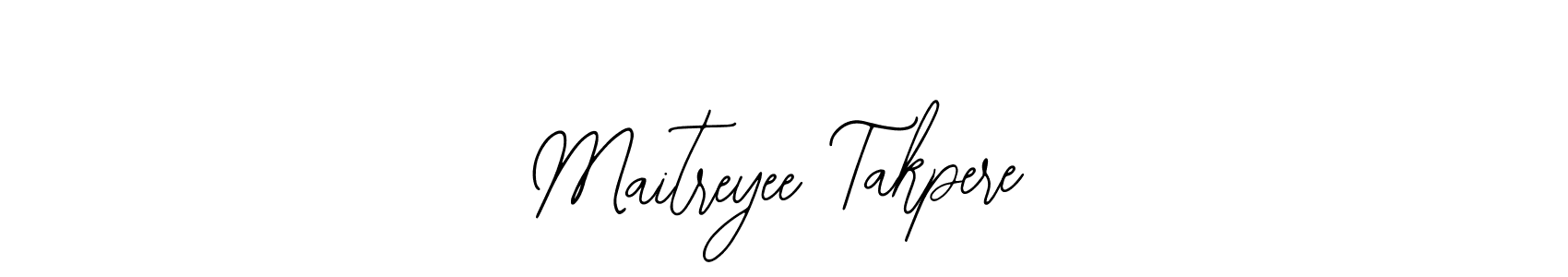 How to make Maitreyee Takpere signature? Bearetta-2O07w is a professional autograph style. Create handwritten signature for Maitreyee Takpere name. Maitreyee Takpere signature style 12 images and pictures png