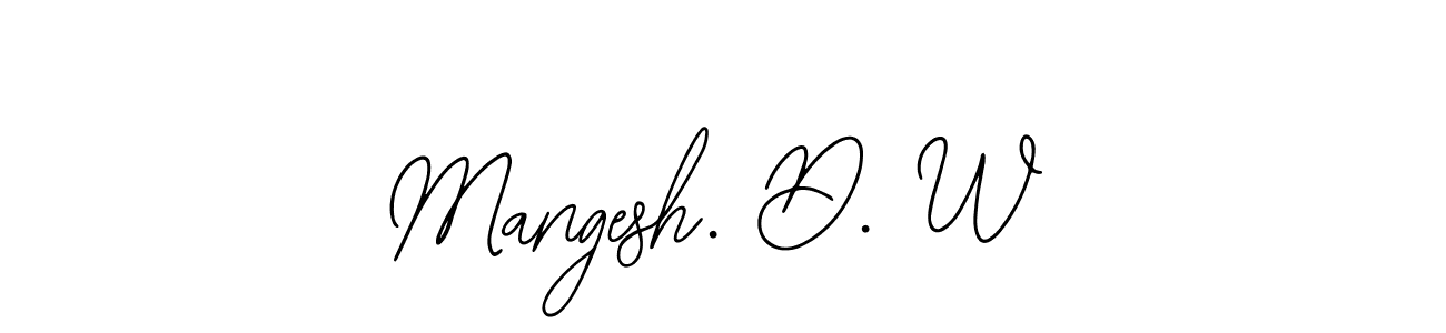 Make a short Mangesh. D. W signature style. Manage your documents anywhere anytime using Bearetta-2O07w. Create and add eSignatures, submit forms, share and send files easily. Mangesh. D. W signature style 12 images and pictures png