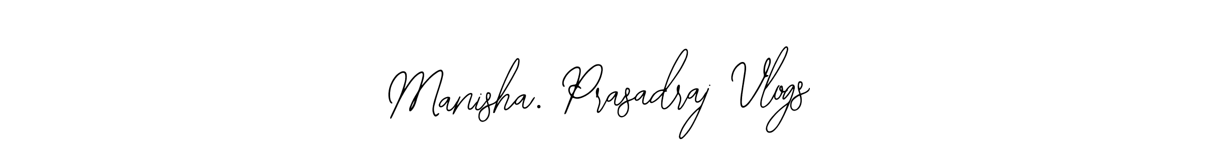 You should practise on your own different ways (Bearetta-2O07w) to write your name (Manisha. Prasadraj Vlogs) in signature. don't let someone else do it for you. Manisha. Prasadraj Vlogs signature style 12 images and pictures png