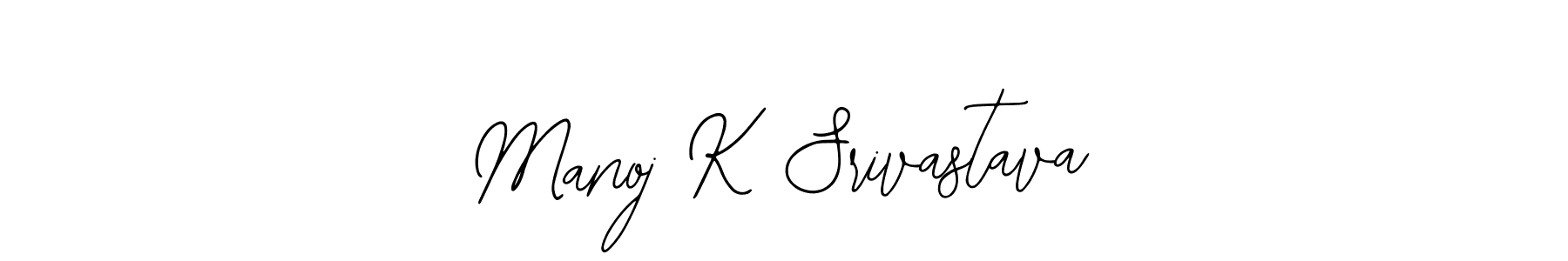 How to make Manoj K Srivastava signature? Bearetta-2O07w is a professional autograph style. Create handwritten signature for Manoj K Srivastava name. Manoj K Srivastava signature style 12 images and pictures png