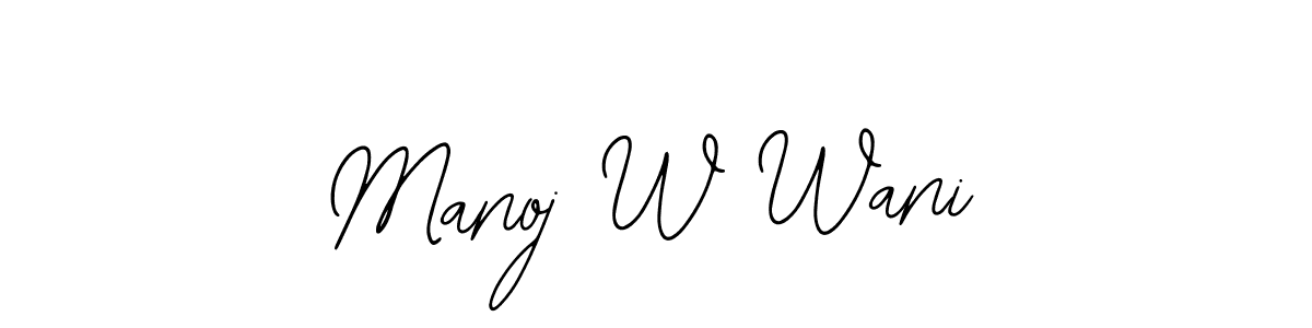 Make a short Manoj W Wani signature style. Manage your documents anywhere anytime using Bearetta-2O07w. Create and add eSignatures, submit forms, share and send files easily. Manoj W Wani signature style 12 images and pictures png