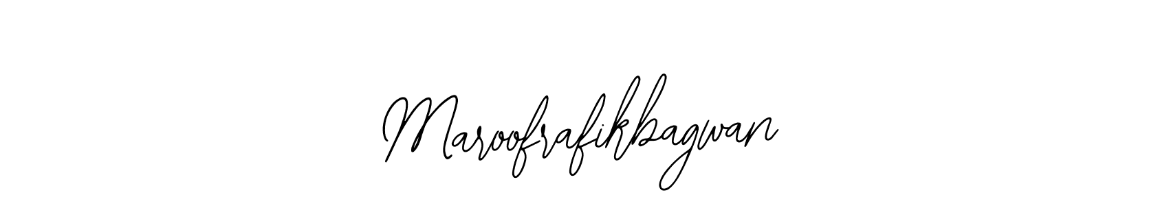 You should practise on your own different ways (Bearetta-2O07w) to write your name (Maroofrafikbagwan) in signature. don't let someone else do it for you. Maroofrafikbagwan signature style 12 images and pictures png