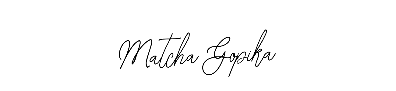 You should practise on your own different ways (Bearetta-2O07w) to write your name (Matcha Gopika) in signature. don't let someone else do it for you. Matcha Gopika signature style 12 images and pictures png