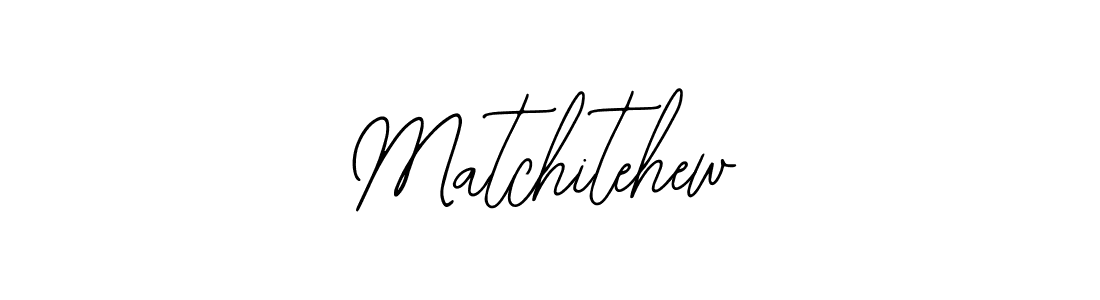 Also we have Matchitehew name is the best signature style. Create professional handwritten signature collection using Bearetta-2O07w autograph style. Matchitehew signature style 12 images and pictures png