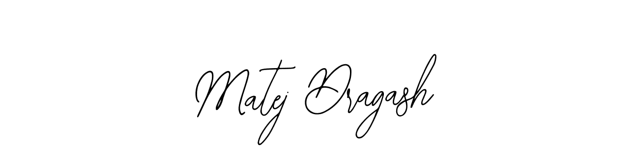 You should practise on your own different ways (Bearetta-2O07w) to write your name (Matej Dragash) in signature. don't let someone else do it for you. Matej Dragash signature style 12 images and pictures png