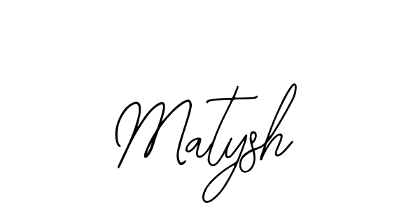 You should practise on your own different ways (Bearetta-2O07w) to write your name (Matysh) in signature. don't let someone else do it for you. Matysh signature style 12 images and pictures png