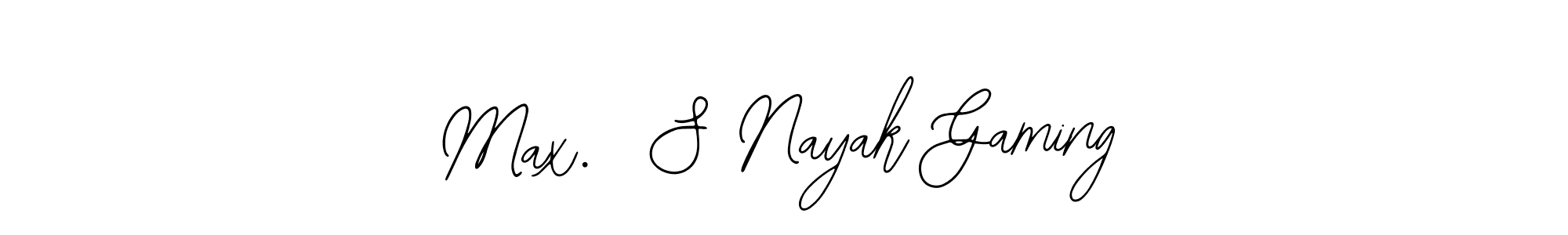 How to make Max.  S Nayak Gaming name signature. Use Bearetta-2O07w style for creating short signs online. This is the latest handwritten sign. Max.  S Nayak Gaming signature style 12 images and pictures png