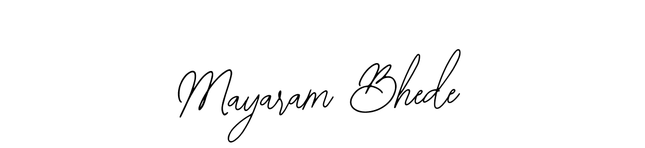 How to make Mayaram Bhede signature? Bearetta-2O07w is a professional autograph style. Create handwritten signature for Mayaram Bhede name. Mayaram Bhede signature style 12 images and pictures png