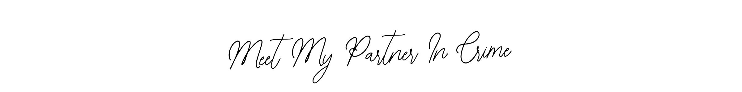 Similarly Bearetta-2O07w is the best handwritten signature design. Signature creator online .You can use it as an online autograph creator for name Meet My Partner In Crime. Meet My Partner In Crime signature style 12 images and pictures png