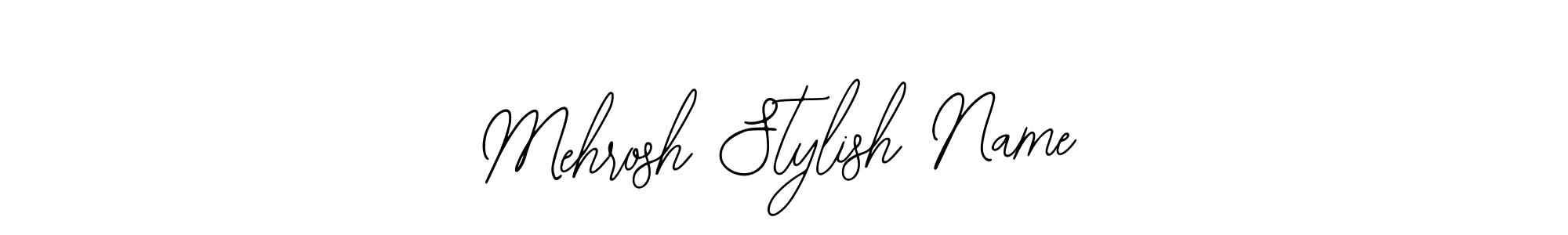 Once you've used our free online signature maker to create your best signature Bearetta-2O07w style, it's time to enjoy all of the benefits that Mehrosh Stylish Name name signing documents. Mehrosh Stylish Name signature style 12 images and pictures png