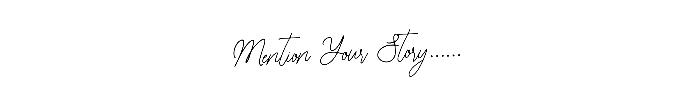 Here are the top 10 professional signature styles for the name Mention Your Story....... These are the best autograph styles you can use for your name. Mention Your Story...... signature style 12 images and pictures png