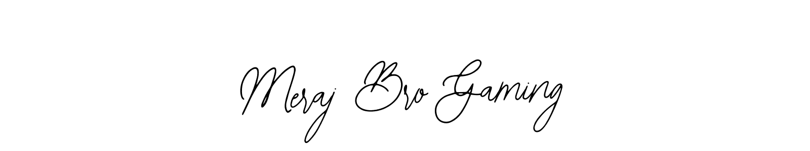 Also You can easily find your signature by using the search form. We will create Meraj Bro Gaming name handwritten signature images for you free of cost using Bearetta-2O07w sign style. Meraj Bro Gaming signature style 12 images and pictures png