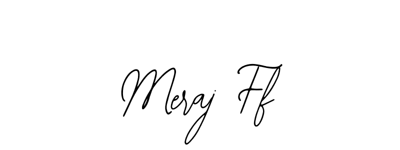 How to make Meraj Ff signature? Bearetta-2O07w is a professional autograph style. Create handwritten signature for Meraj Ff name. Meraj Ff signature style 12 images and pictures png