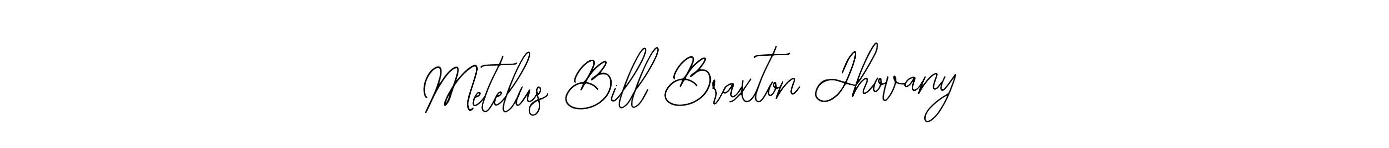 Also we have Metelus Bill Braxton Jhovany name is the best signature style. Create professional handwritten signature collection using Bearetta-2O07w autograph style. Metelus Bill Braxton Jhovany signature style 12 images and pictures png