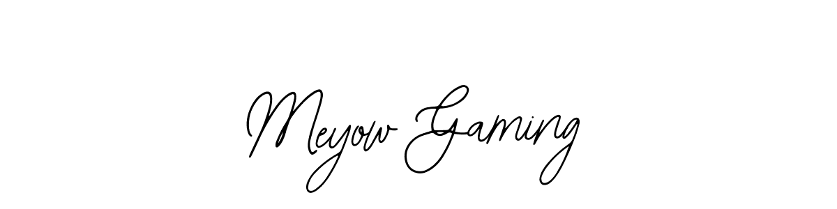 You should practise on your own different ways (Bearetta-2O07w) to write your name (Meyow Gaming) in signature. don't let someone else do it for you. Meyow Gaming signature style 12 images and pictures png