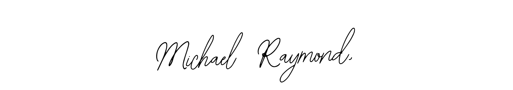It looks lik you need a new signature style for name Michael  Raymond,. Design unique handwritten (Bearetta-2O07w) signature with our free signature maker in just a few clicks. Michael  Raymond, signature style 12 images and pictures png