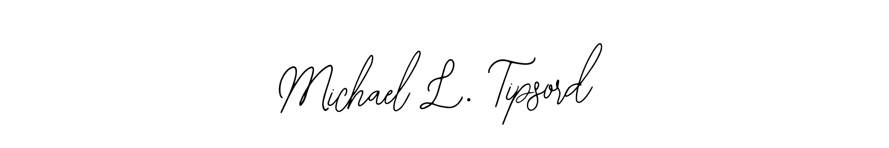 You should practise on your own different ways (Bearetta-2O07w) to write your name (Michael L. Tipsord) in signature. don't let someone else do it for you. Michael L. Tipsord signature style 12 images and pictures png