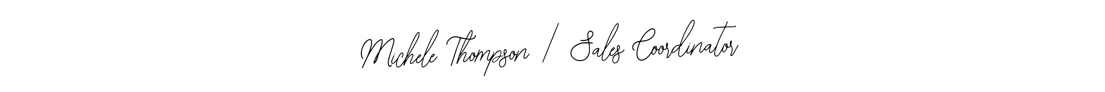 You should practise on your own different ways (Bearetta-2O07w) to write your name (Michele Thompson | Sales Coordinator) in signature. don't let someone else do it for you. Michele Thompson | Sales Coordinator signature style 12 images and pictures png