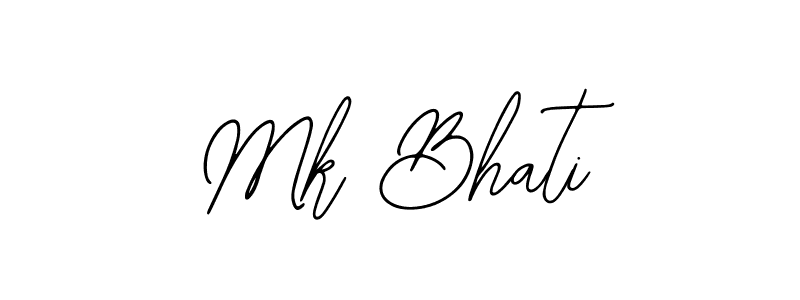 Also we have Mk Bhati name is the best signature style. Create professional handwritten signature collection using Bearetta-2O07w autograph style. Mk Bhati signature style 12 images and pictures png