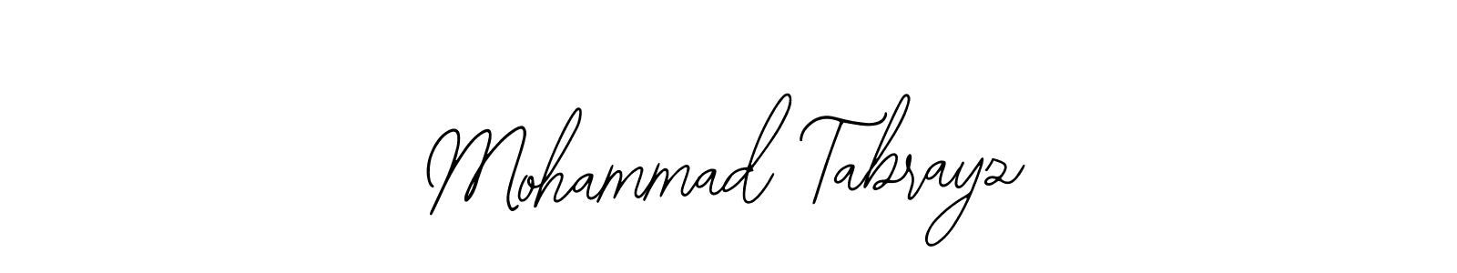 How to make Mohammad Tabrayz name signature. Use Bearetta-2O07w style for creating short signs online. This is the latest handwritten sign. Mohammad Tabrayz signature style 12 images and pictures png