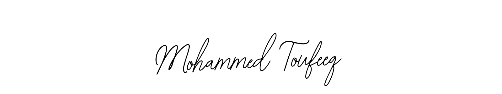How to make Mohammed Toufeeq signature? Bearetta-2O07w is a professional autograph style. Create handwritten signature for Mohammed Toufeeq name. Mohammed Toufeeq signature style 12 images and pictures png