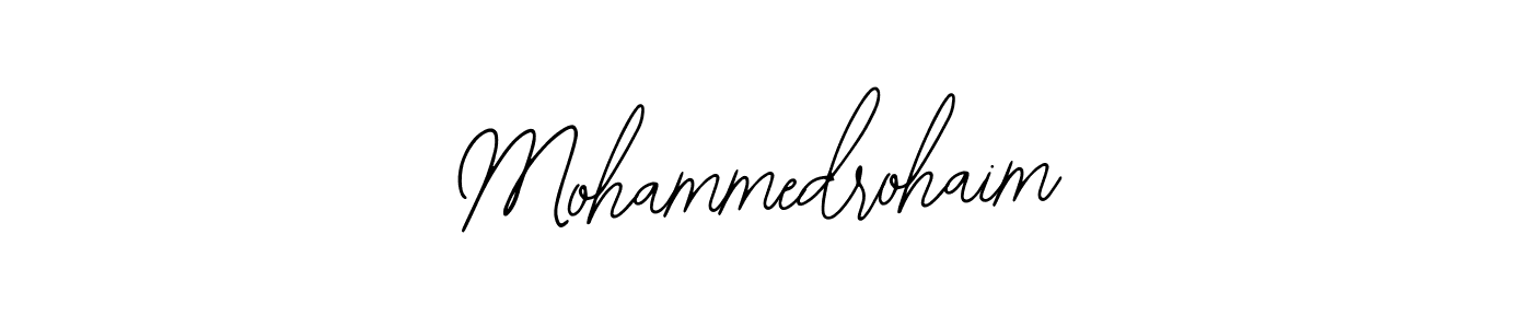 You should practise on your own different ways (Bearetta-2O07w) to write your name (Mohammedrohaim) in signature. don't let someone else do it for you. Mohammedrohaim signature style 12 images and pictures png