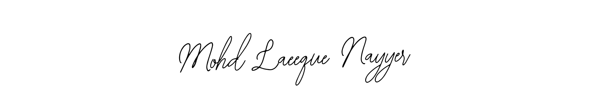 You should practise on your own different ways (Bearetta-2O07w) to write your name (Mohd Laeeque Nayyer) in signature. don't let someone else do it for you. Mohd Laeeque Nayyer signature style 12 images and pictures png