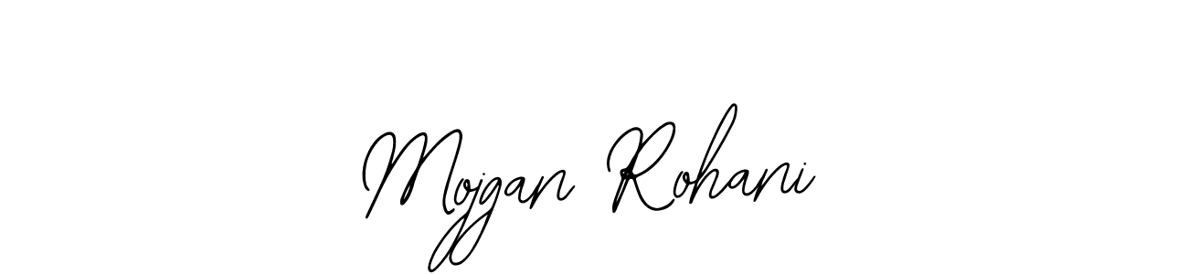 You should practise on your own different ways (Bearetta-2O07w) to write your name (Mojgan Rohani) in signature. don't let someone else do it for you. Mojgan Rohani signature style 12 images and pictures png