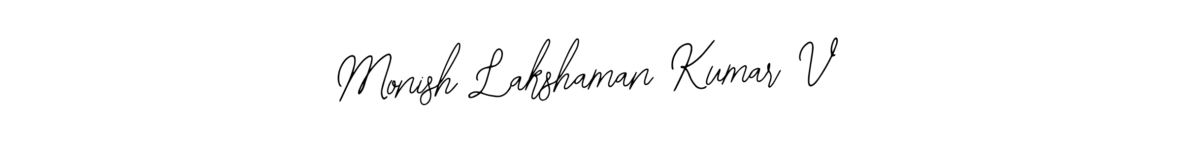 Make a short Monish Lakshaman Kumar V signature style. Manage your documents anywhere anytime using Bearetta-2O07w. Create and add eSignatures, submit forms, share and send files easily. Monish Lakshaman Kumar V signature style 12 images and pictures png