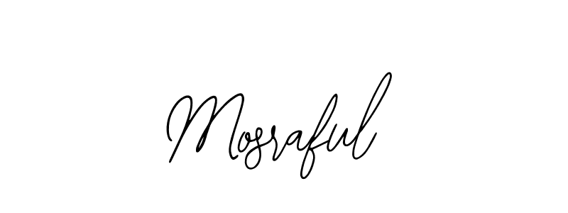 You should practise on your own different ways (Bearetta-2O07w) to write your name (Mosraful) in signature. don't let someone else do it for you. Mosraful signature style 12 images and pictures png